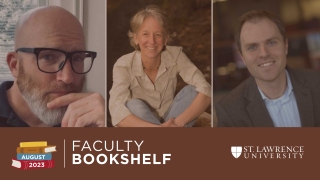 Collage of images featuring Ana Maria Spagna, Bob Cowser, and Jeff Maynes with a text field in the bottom of the image, this text field says "Faculty Bookshelf" and includes an image of a stack of books and the Saint Lawrence University Logo.